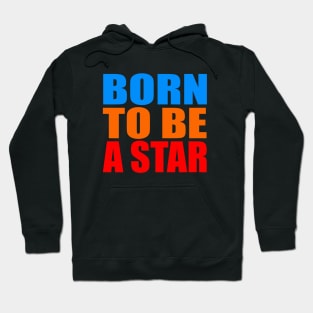 Born to be a star Hoodie